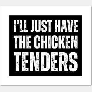 I'll Just Have The Chicken Tenders Posters and Art